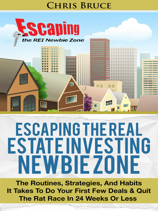 Title details for Escaping the Real Estate Investing Newbie Zone by Christopher Bruce - Available
